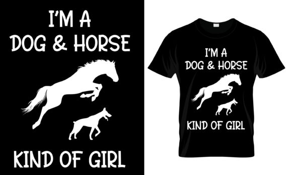 I’m a Dog and Horse Kind of Girl T-Shirt: Graphics & Print Templates