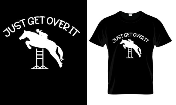 Just Get Over It T-Shirt Graphics & Print Templates